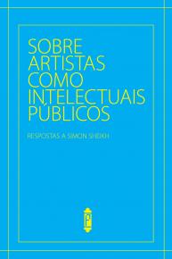 Capa da publicao Sobre Artistas como Intelectuais Pblicos: respostas a Simon Sheikh, organizada em conjunto com Ana Maria Maia, para a finalizao do Ciclo de Portflios 2012 da Casa Tomada.